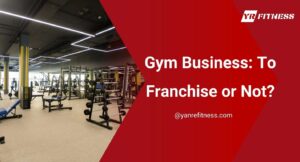 Gym Business: To Franchise Or Not? 1
