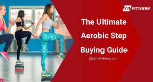 The Ultimate Aerobic Step Buying Guide 2