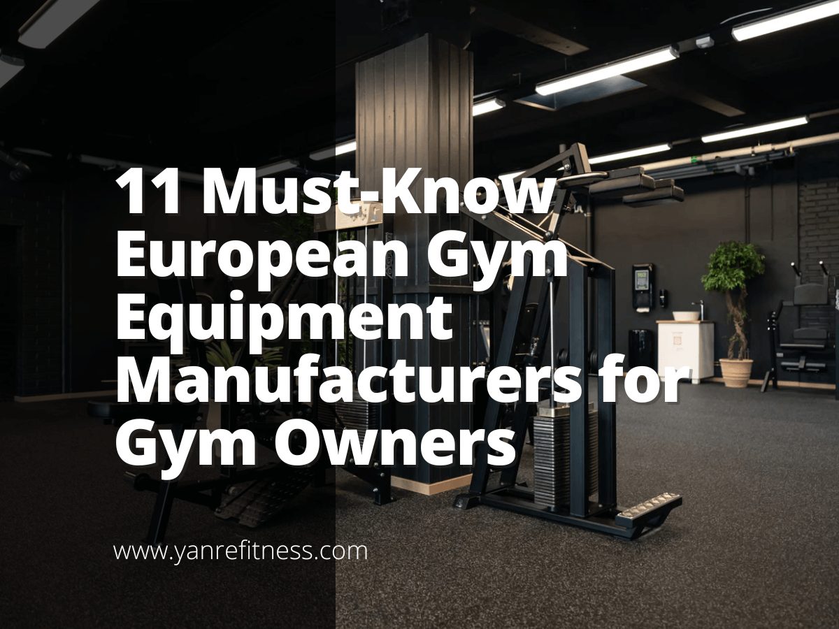 11 Must-Know European Gym Equipment Manufacturers for Gym Owners 1