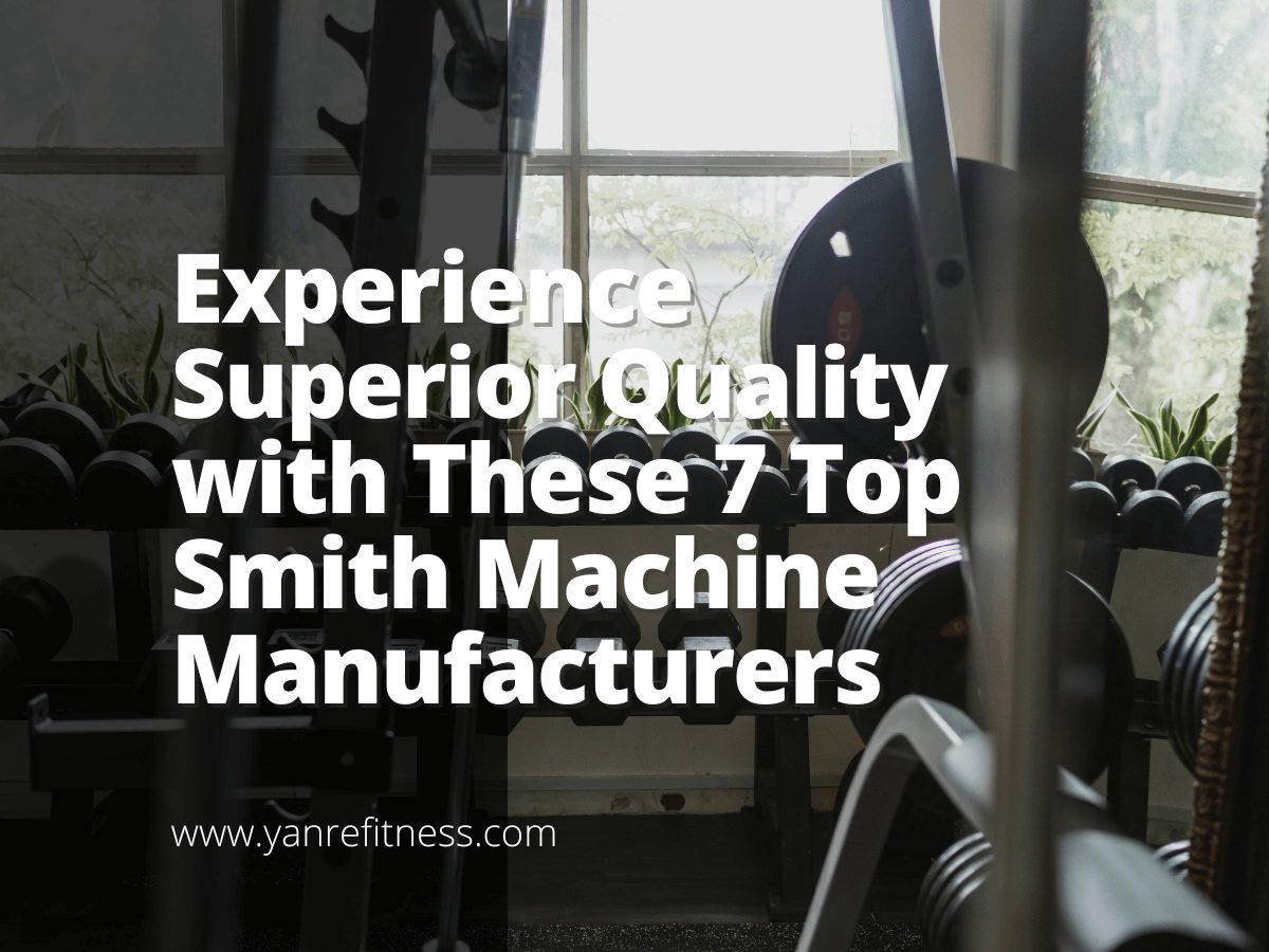 Experience Superior Quality with These 7 Top Smith Machine Manufacturers 1