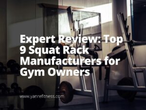 Revisión de expertos: Los 9 principales fabricantes de estantes para sentadillas para propietarios de gimnasios