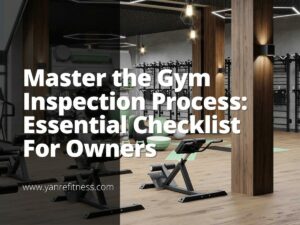 Meistern Sie den Fitnessstudio-Inspektionsprozess: Grundlegende Checkliste für Besitzer 2