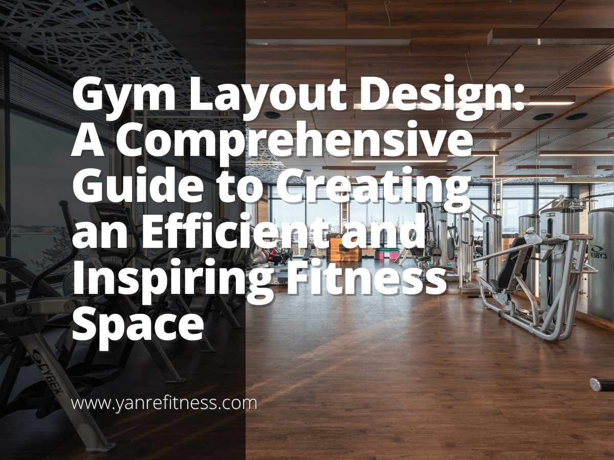 Gym Layout Design: een uitgebreide gids voor het creëren van een efficiënte en inspirerende fitnessruimte 1