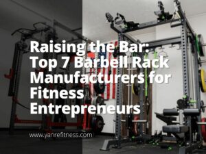 Subiendo el listón: los 7 principales fabricantes de soportes para pesas para empresarios del fitness 8