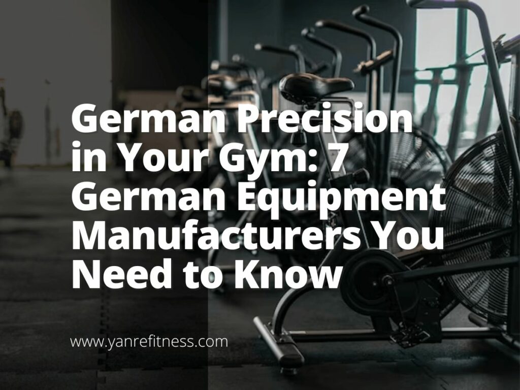 German Precision in Your Gym 7 German Equipment Manufacturers You Need to Know YR Fitness