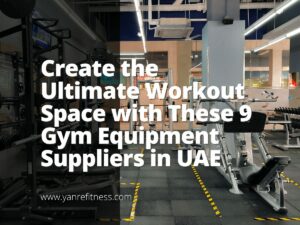 Schaffen Sie mit diesen 9 Anbietern von Fitnessgeräten in den Vereinigten Arabischen Emiraten den ultimativen Trainingsraum