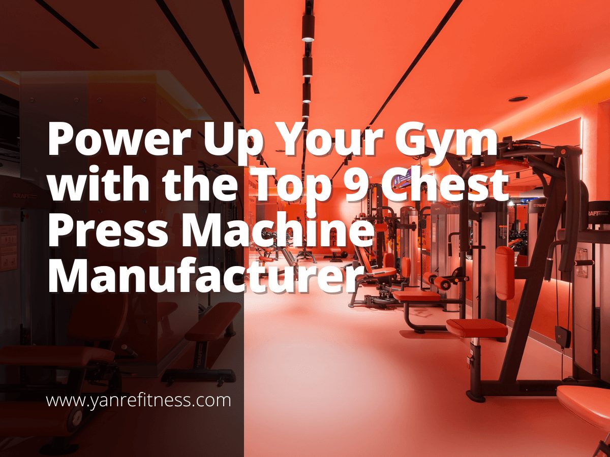 Power Up Your Gym with the Top 9 Chest Press Machine Manufacturer 1