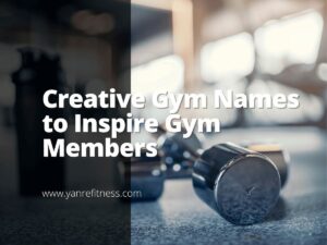 Nombres creativos de gimnasios para inspirar a los miembros del gimnasio 7