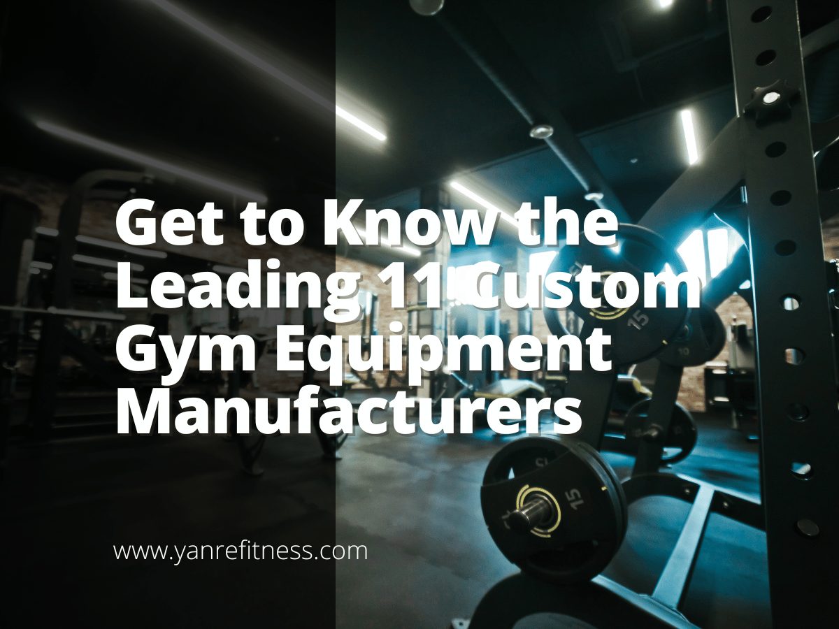 Get to Know the Leading 11 Custom Gym Equipment Manufacturers 1