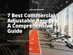 7 Best Commercial Adjustable Benches: A Comprehensive Guide 3