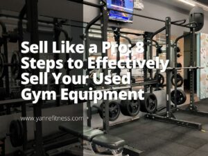 Sell Like a Pro: 8 Steps to Effectively Sell Your Used Gym Equipment 1