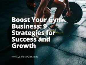 Boost Your Gym Business: 9 Strategies for Success and Growth 3