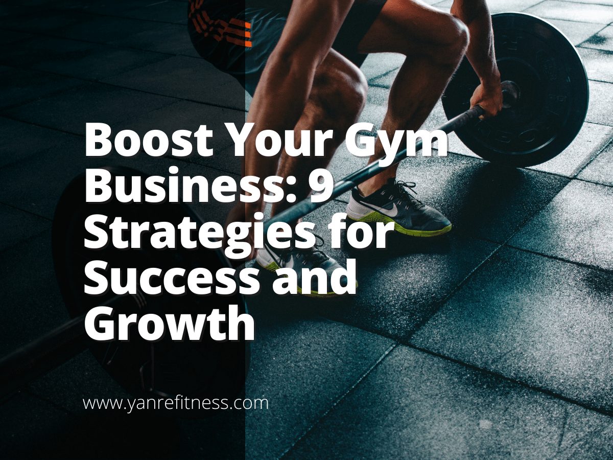Boost Your Gym Business: 9 Strategies for Success and Growth 1