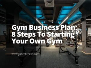 Gym Business Plan: 8 Steps To Starting Your Own Gym 3