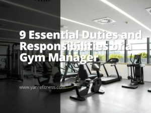 9 Essential Duties And Responsibilities Of A Gym Manager 9