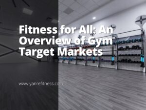 Fitness For All: An Overview Of Gym Target Markets 7