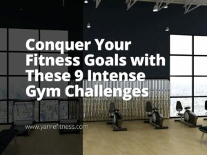 Conquer Your Fitness Goals with These 9 Intense Gym Challenges 5