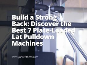 Bauen Sie einen starken Rücken auf: Entdecken Sie die 7 besten plattenbelasteten Latzugmaschinen 6