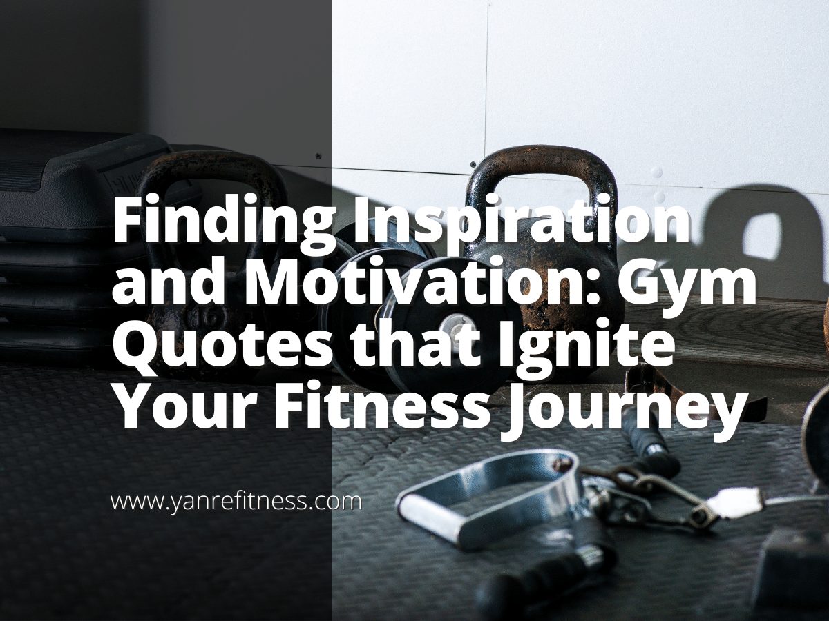 Finding Inspiration and Motivation: Gym Quotes that Ignite Your Fitness Journey 2