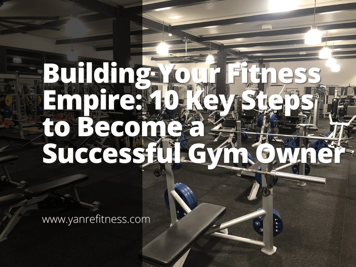 بناء إمبراطورية اللياقة البدنية: 10 خطوات أساسية لتصبح مالكًا ناجحًا لصالة الألعاب الرياضية 1
