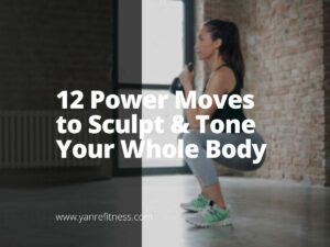 12 Power Moves to Sculpt & Tone Your Whole Body 12