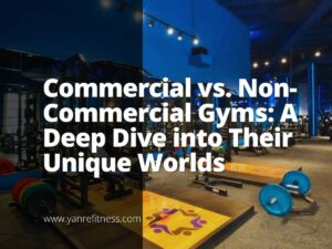 Commercial vs. Non-Commercial Gyms: A Deep Dive into Their Unique Worlds 2