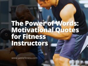 The Power of Words: Motivational Quotes for Fitness Instructors 11
