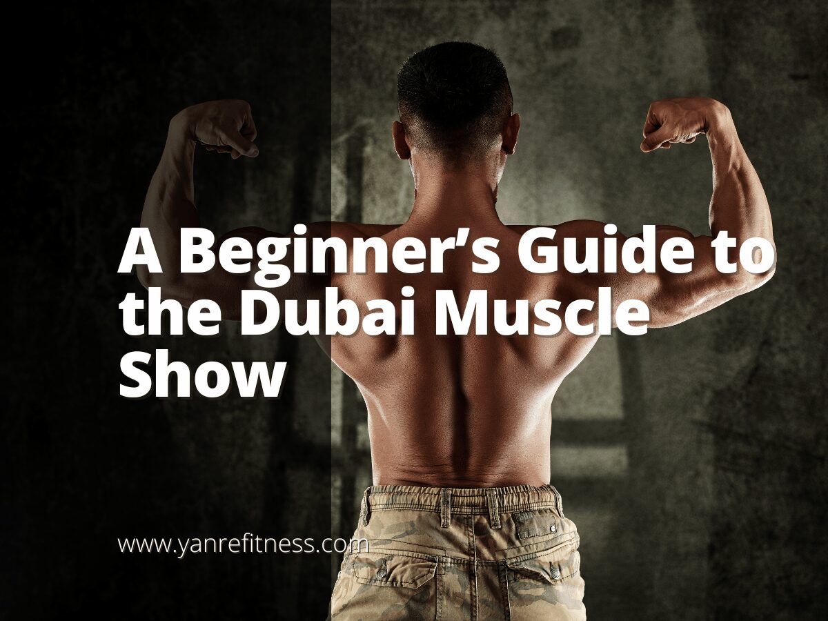 Hướng dẫn cho người mới bắt đầu tham dự Dubai Muscle Show 1