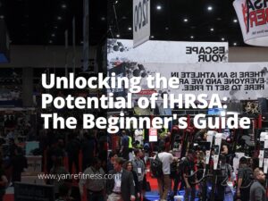 Unlocking the Potential of IHRSA: The Beginner's Guide 8
