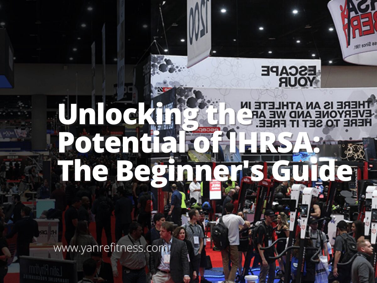 Desbloqueando o potencial da IHRSA: o guia para iniciantes 1