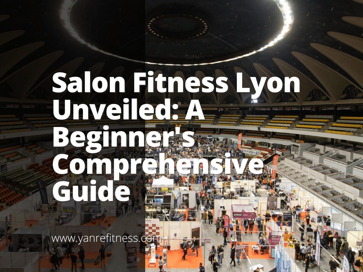 Salon Fitness Lyon dévoilé : un guide complet du débutant 1