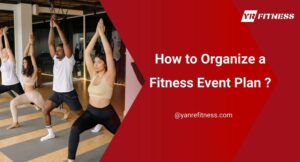 How To Organize A Fitness Event Plan ? 6